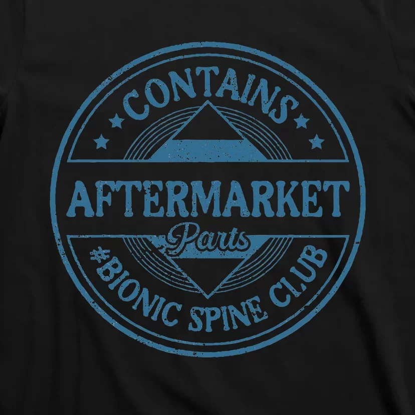 Spinal Fusion Contains Aftermarket Parts Ionic Spine Club T-Shirt