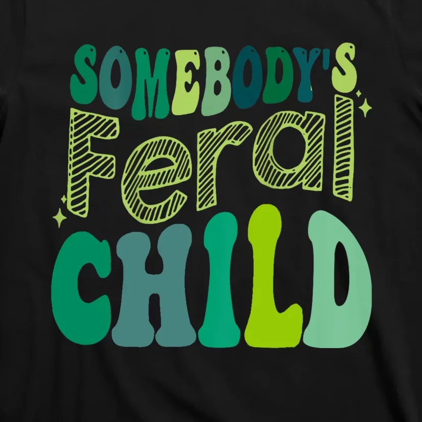 Somebodys Feral Child T-Shirt