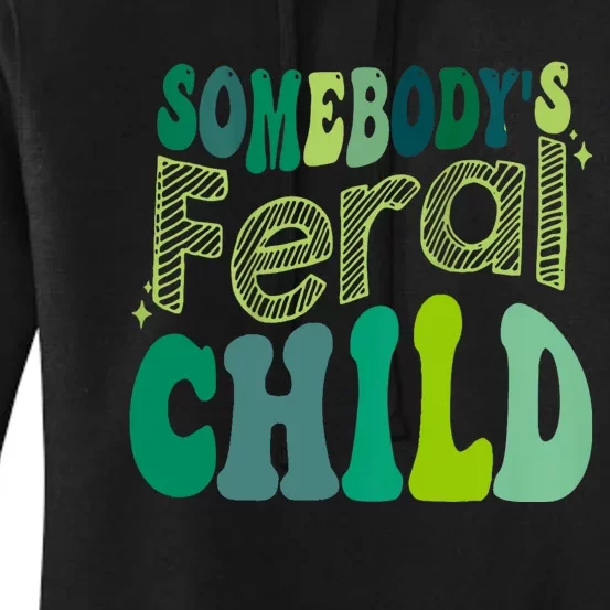 Somebodys Feral Child Women's Pullover Hoodie