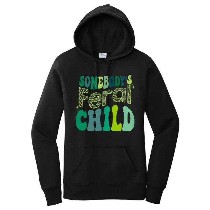 Somebodys Feral Child Women's Pullover Hoodie