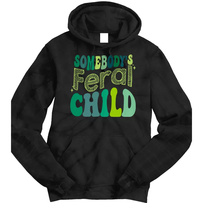 Somebodys Feral Child Tie Dye Hoodie