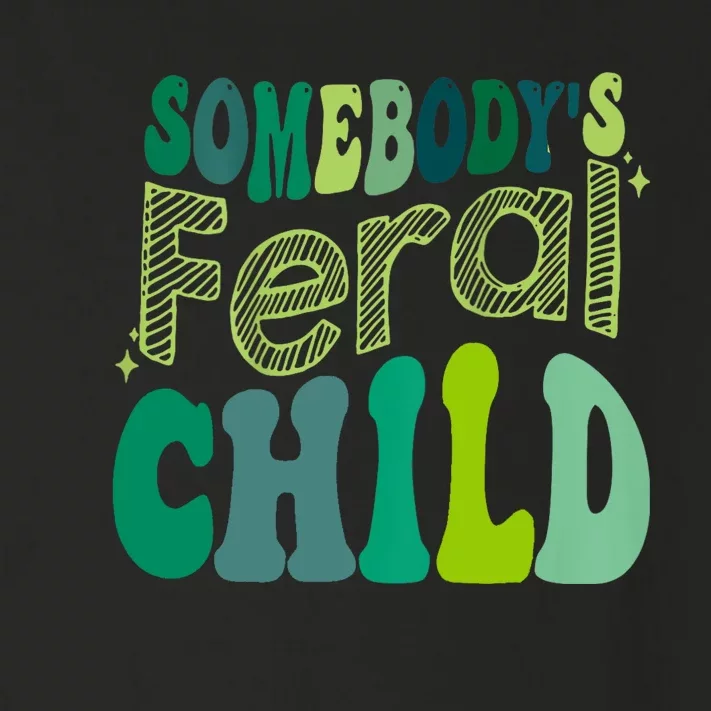 Somebodys Feral Child Toddler Long Sleeve Shirt