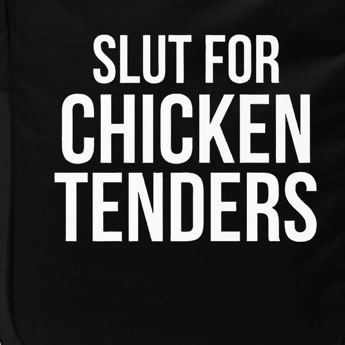 Slut For Chicken Tenders  Funny Gag Gift Impact Tech Backpack