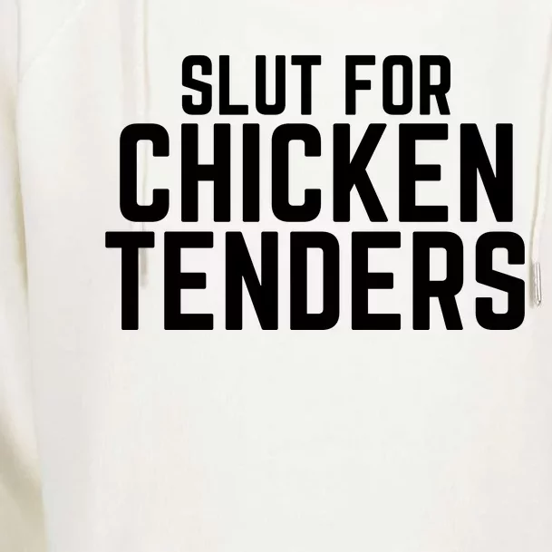 Slut For Chicken Tenders Funny Gag Gift Womens Funnel Neck Pullover Hood