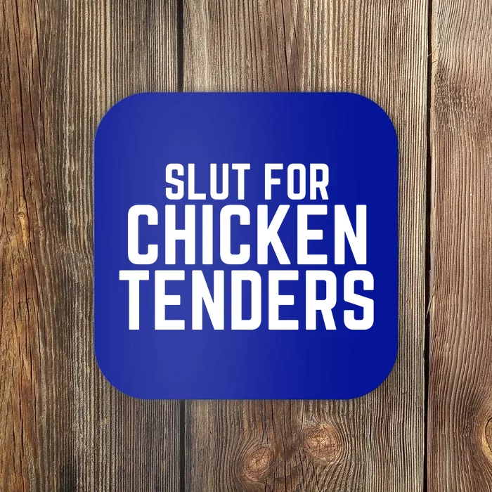 Slut For Chicken Tenders Funny Gag Gift Coaster