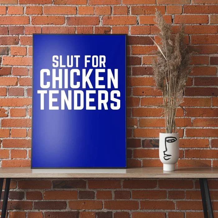 Slut For Chicken Tenders Funny Gag Gift Poster