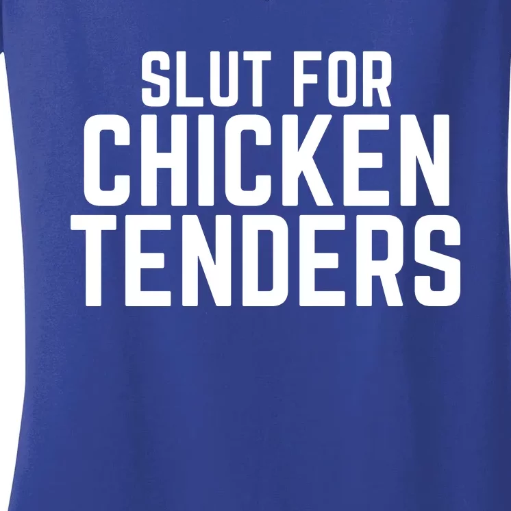 Slut For Chicken Tenders Funny Gag Gift Women's V-Neck T-Shirt