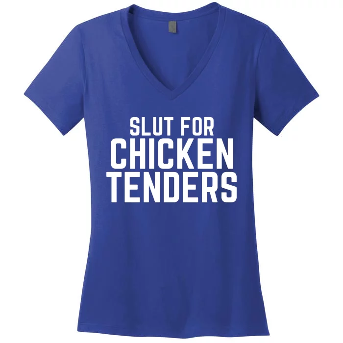 Slut For Chicken Tenders Funny Gag Gift Women's V-Neck T-Shirt