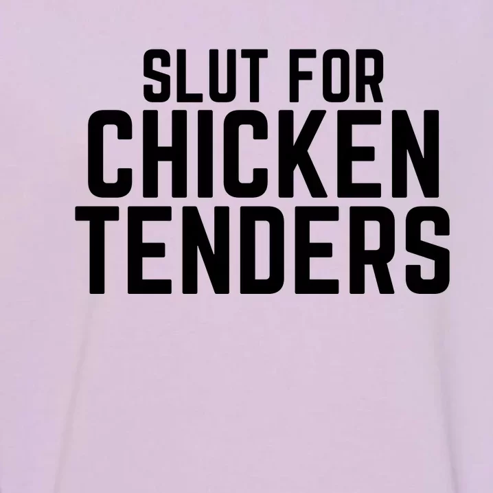 Slut For Chicken Tenders Funny Gag Gift Garment-Dyed Sweatshirt