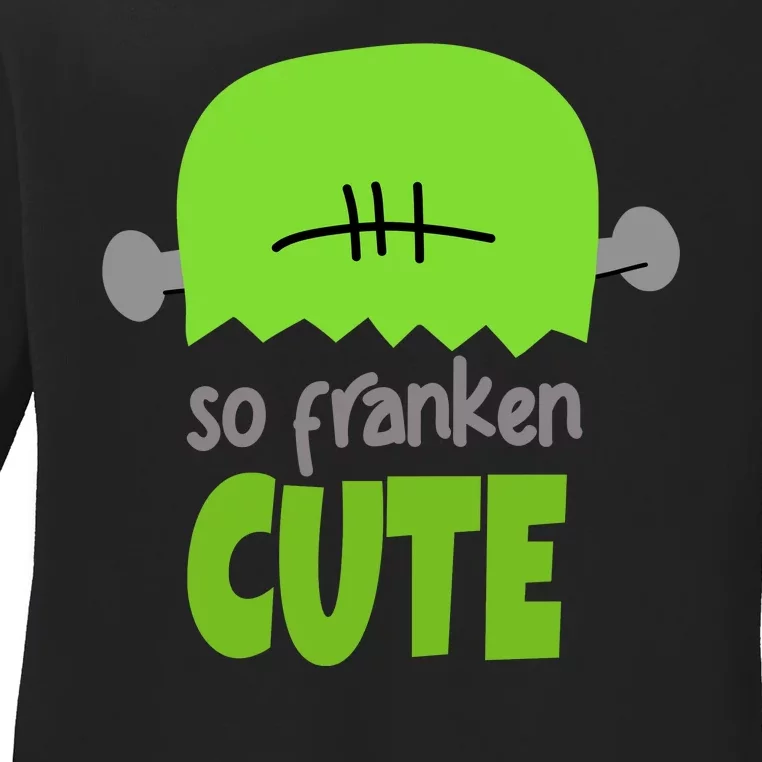 So Franken Cute Frankenstein Halloween Ladies Long Sleeve Shirt