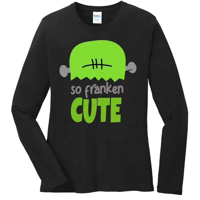 So Franken Cute Frankenstein Halloween Ladies Long Sleeve Shirt