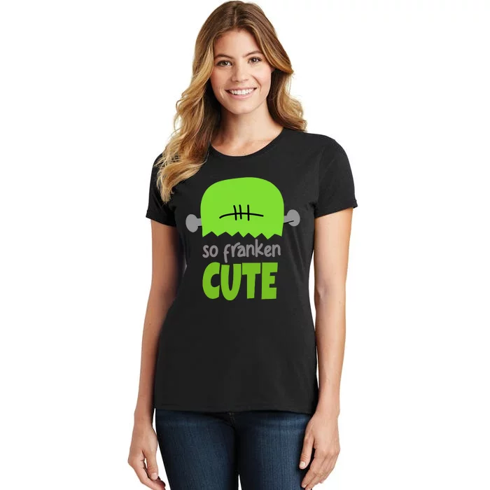 So Franken Cute Frankenstein Halloween Women's T-Shirt