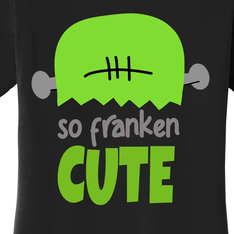 So Franken Cute Frankenstein Halloween Women's T-Shirt