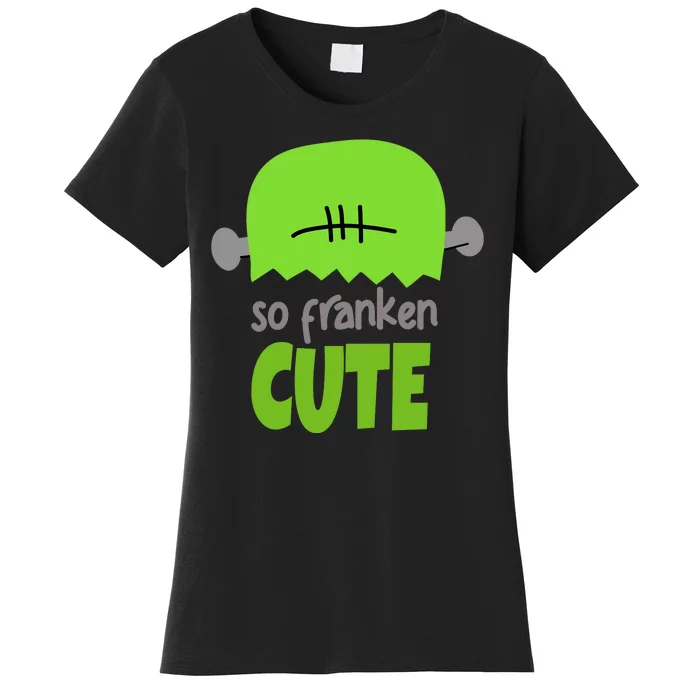 So Franken Cute Frankenstein Halloween Women's T-Shirt