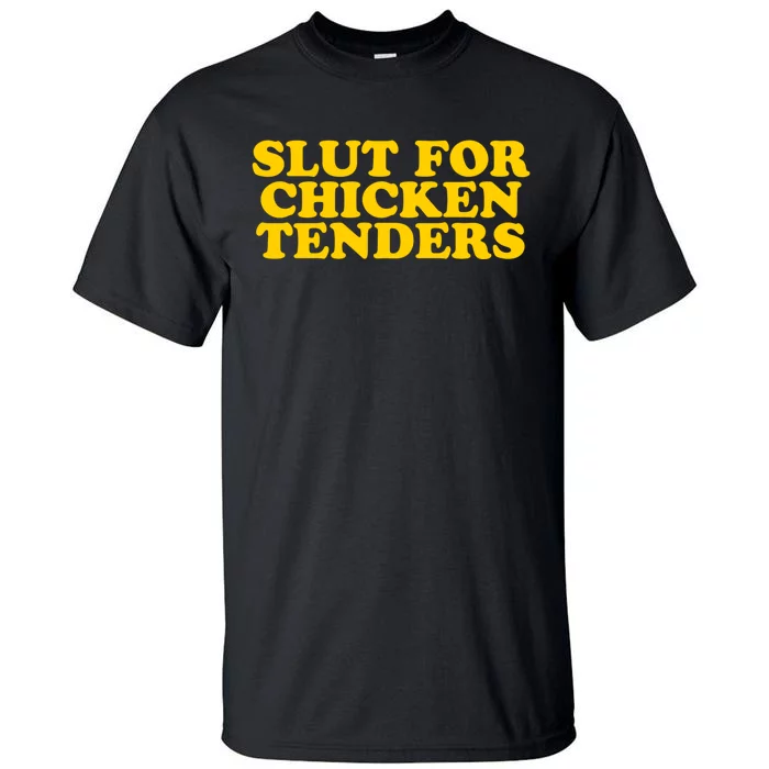 Slut For Chicken Tenders Funny Gag Gift Tall T-Shirt