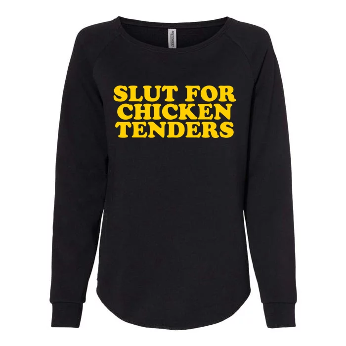 Slut For Chicken Tenders Funny Gag Gift Womens California Wash Sweatshirt