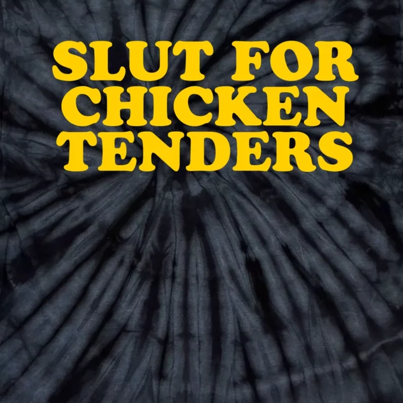 Slut For Chicken Tenders Funny Gag Gift Tie-Dye T-Shirt