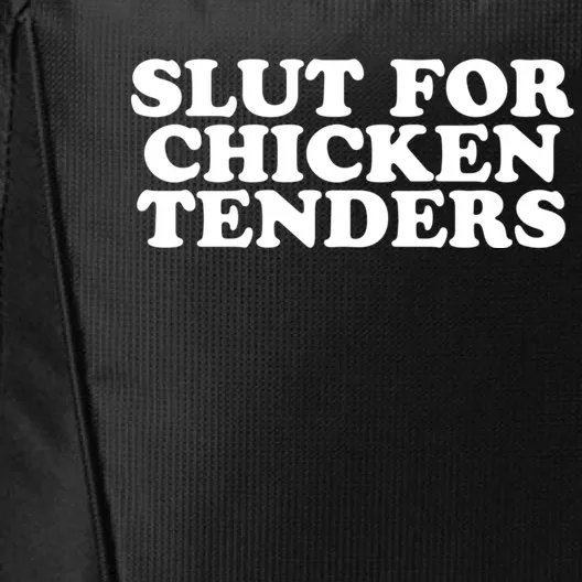 Slut For Chicken Tenders Funny Gag Gift City Backpack