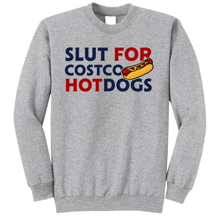 Sl!T For Costco Hotdogs Funny Lover Apparel Tall Sweatshirt