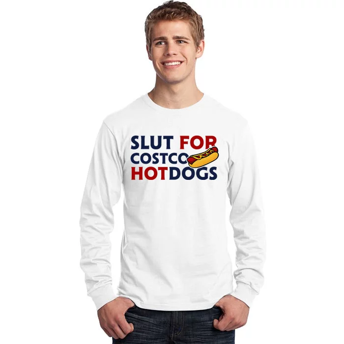 Sl!T For Costco Hotdogs Funny Lover Apparel Tall Long Sleeve T-Shirt