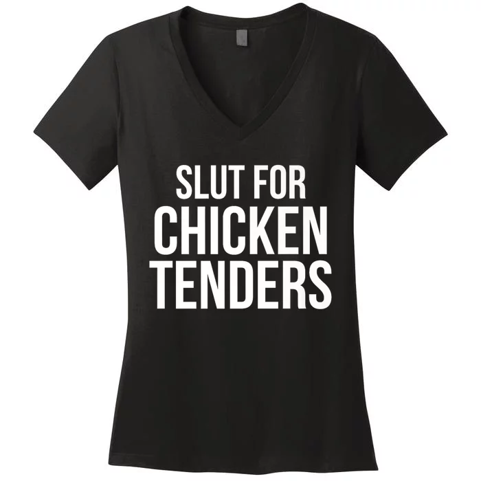 Slut For Chicken Tenders Women's V-Neck T-Shirt