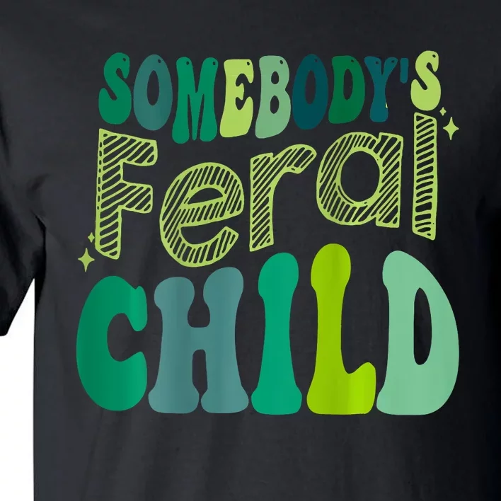 Somebodys Feral Child Tall T-Shirt