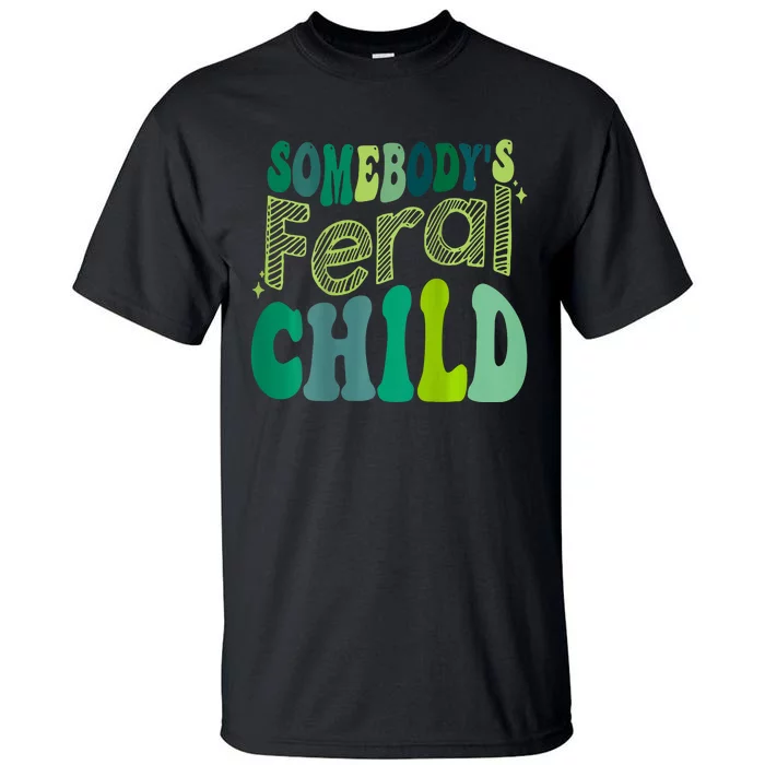 Somebodys Feral Child Tall T-Shirt