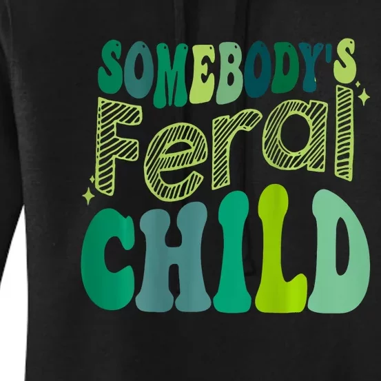 Somebodys Feral Child Women's Pullover Hoodie