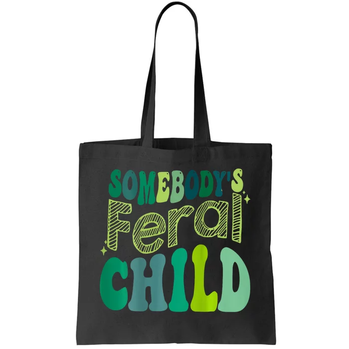 Somebodys Feral Child Tote Bag