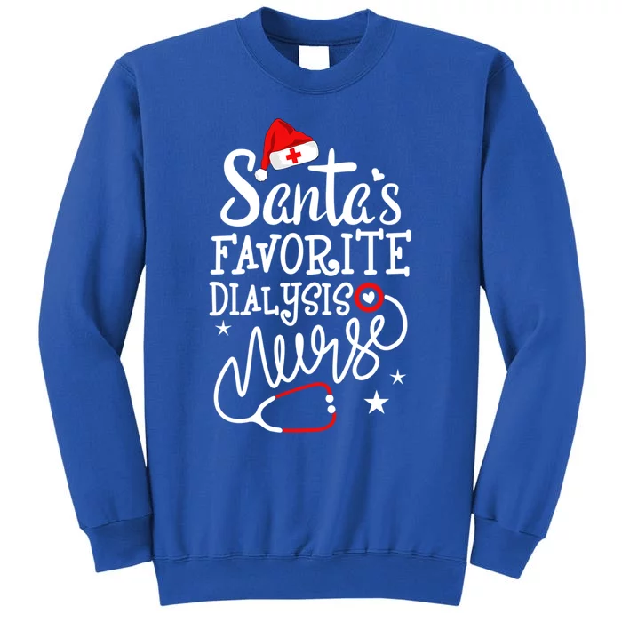 SantaS Favorite Dialysis Nurse Christmas Nephrology Nursing Gift Tall Sweatshirt