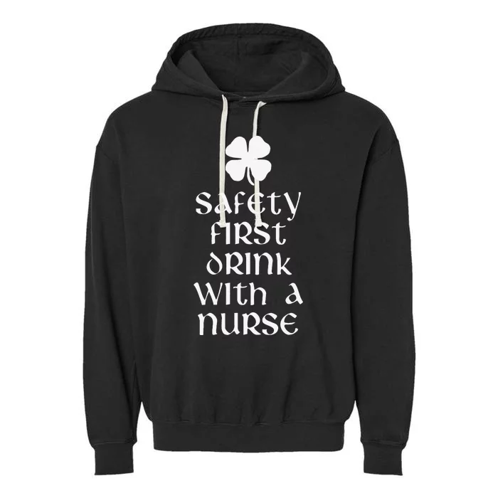 Safety First Drink With A Nurse Saint Patrick's Day Garment-Dyed Fleece Hoodie