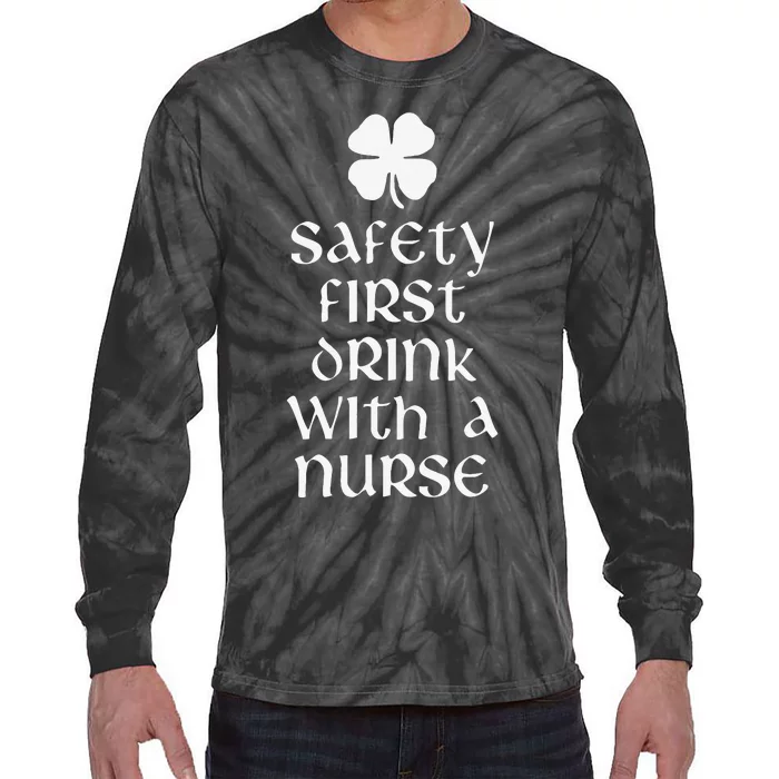 Safety First Drink With A Nurse Saint Patrick's Day Tie-Dye Long Sleeve Shirt