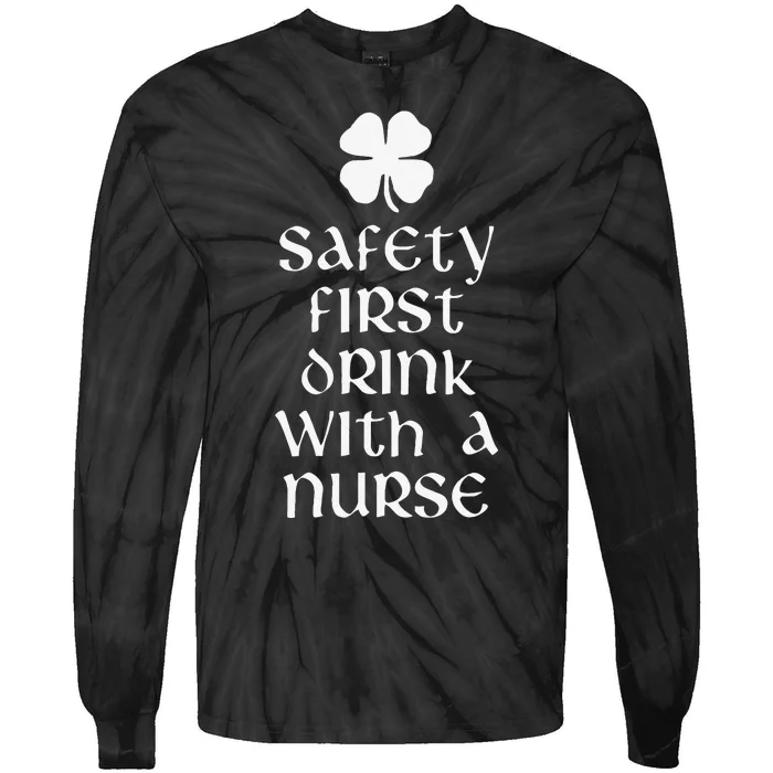 Safety First Drink With A Nurse Saint Patrick's Day Tie-Dye Long Sleeve Shirt