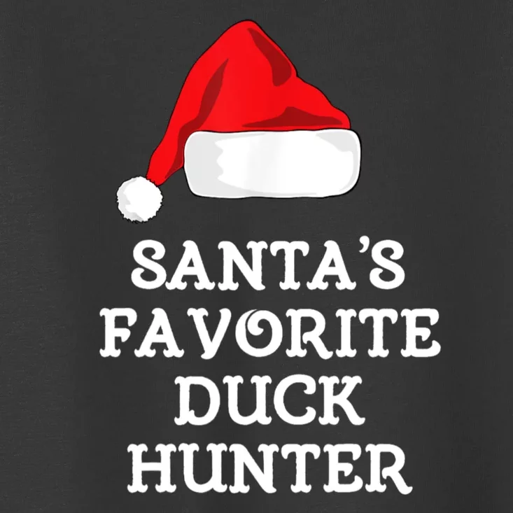 SantaS Favorite Duck Hunter Gift Christmas Funny Hunting Toddler T-Shirt