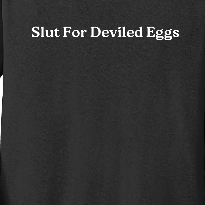 Slut For Deviled Eggs Funny Gag Gift Kids Long Sleeve Shirt