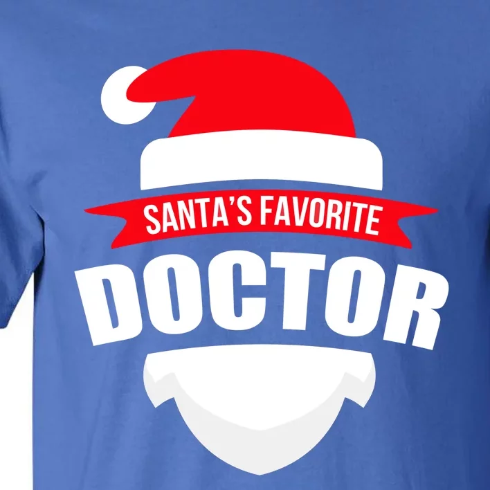 SantaS Favorite Doctor Gift Christmas Gift Wear Tall T-Shirt