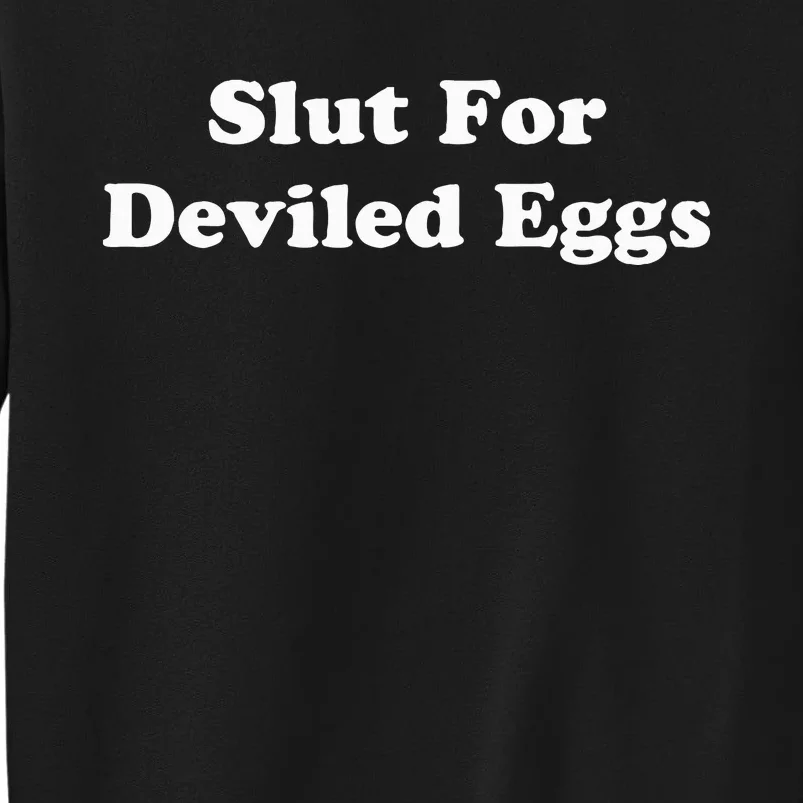 Slut For Deviled Eggs  Funny Gag Gift Sweatshirt