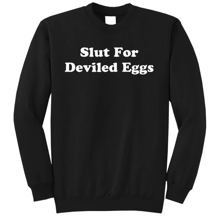 Slut For Deviled Eggs  Funny Gag Gift Sweatshirt