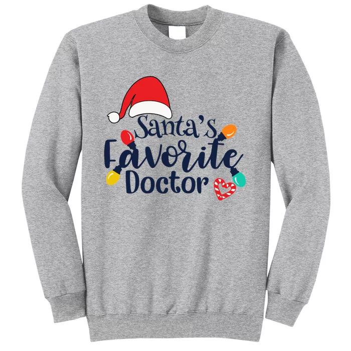 SantaS Favorite Doctor Nurse Costume Christmas 2020 Cute Gift Tall Sweatshirt