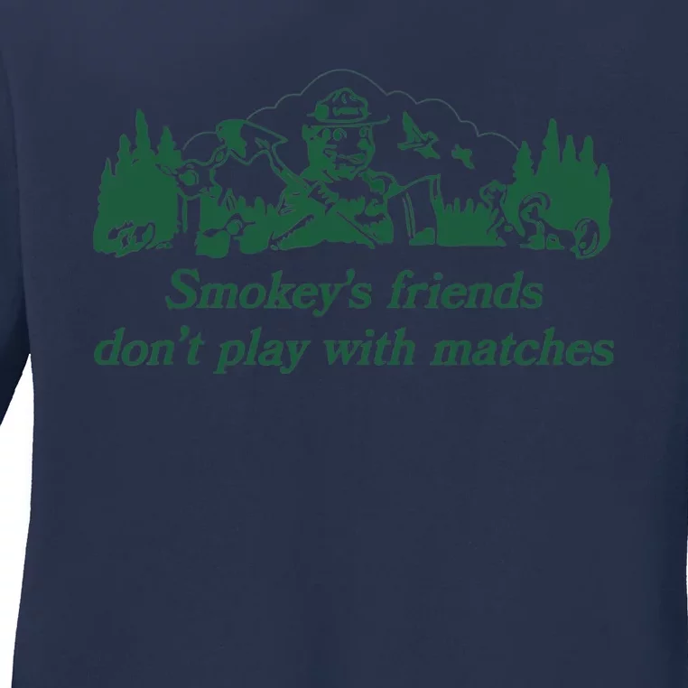 Smokey's Friends Don't Play with Matches Funny Saying Ladies Long Sleeve Shirt