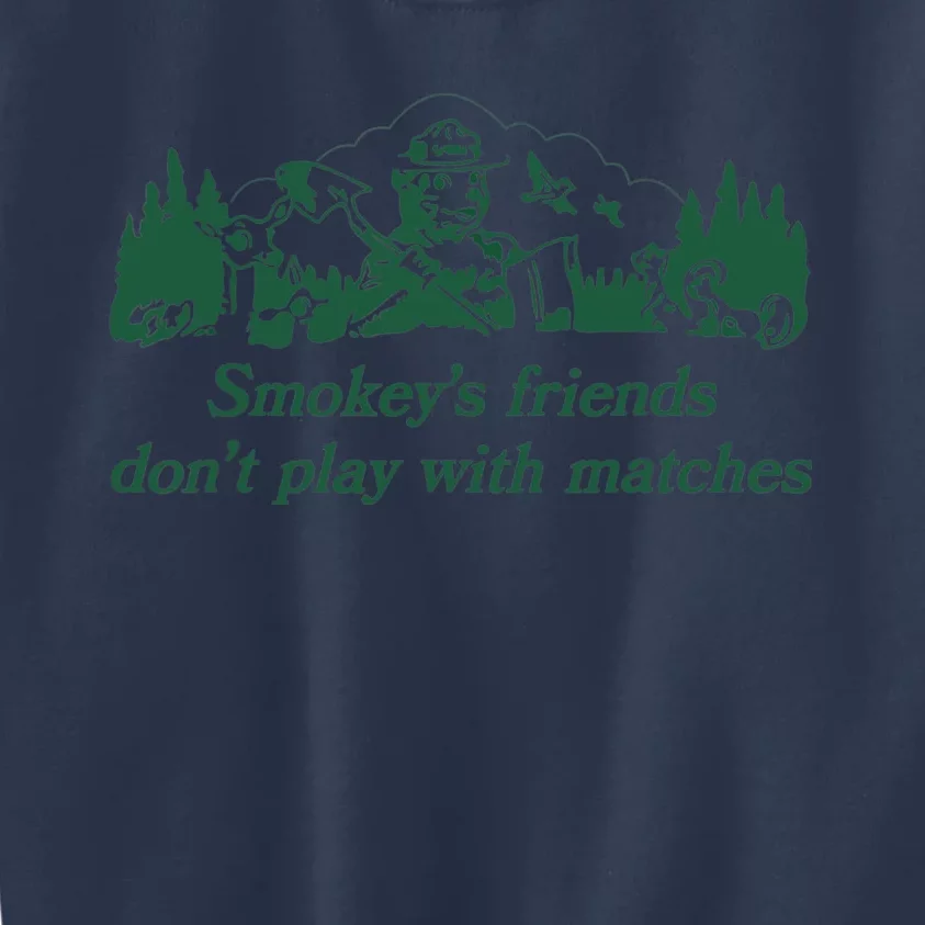 Smokey's Friends Don't Play with Matches Funny Saying Kids Sweatshirt