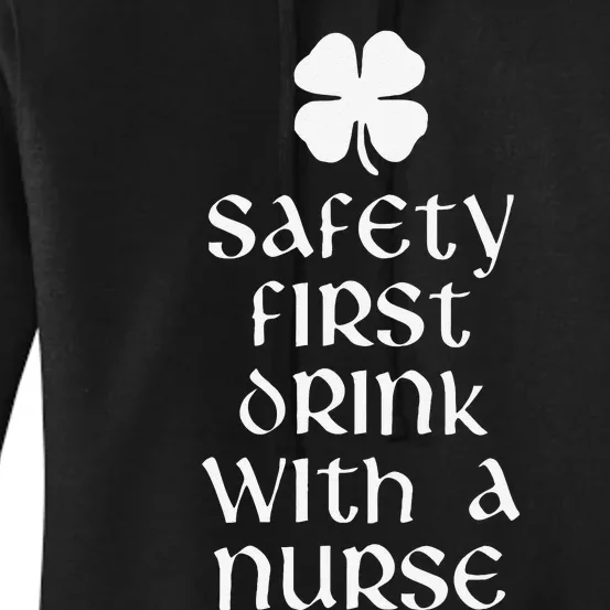 Safety First Drink With A Nurse Saint Patrick's Day Women's Pullover Hoodie