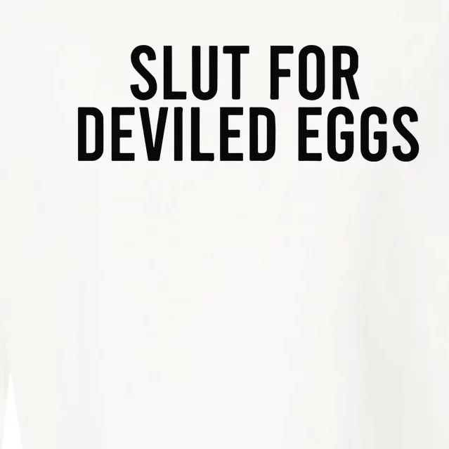 Slut For Deviled Eggs Cropped Pullover Crew