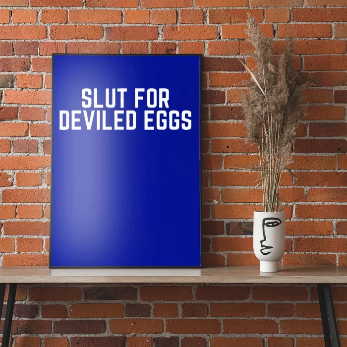 Slut For Deviled Eggs  Funny Gag Gift Poster