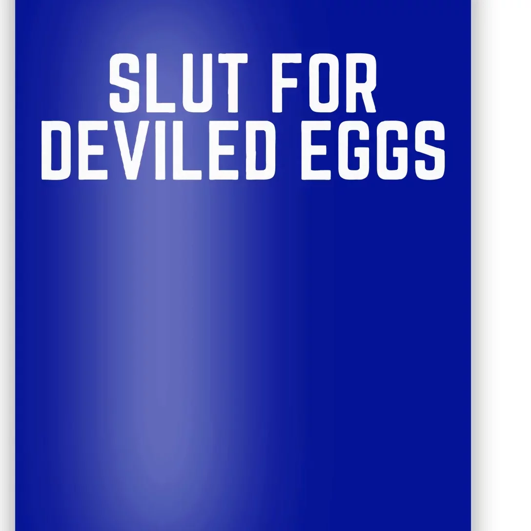 Slut For Deviled Eggs  Funny Gag Gift Poster