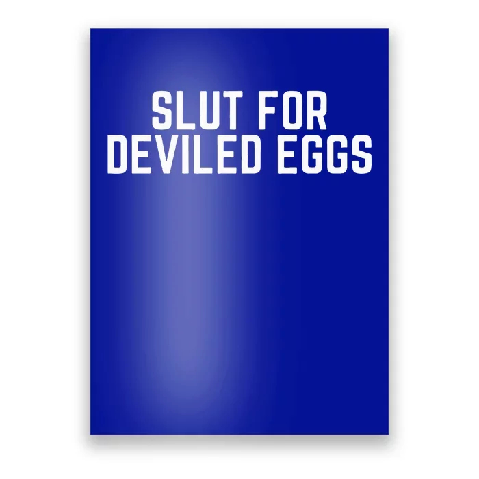 Slut For Deviled Eggs  Funny Gag Gift Poster