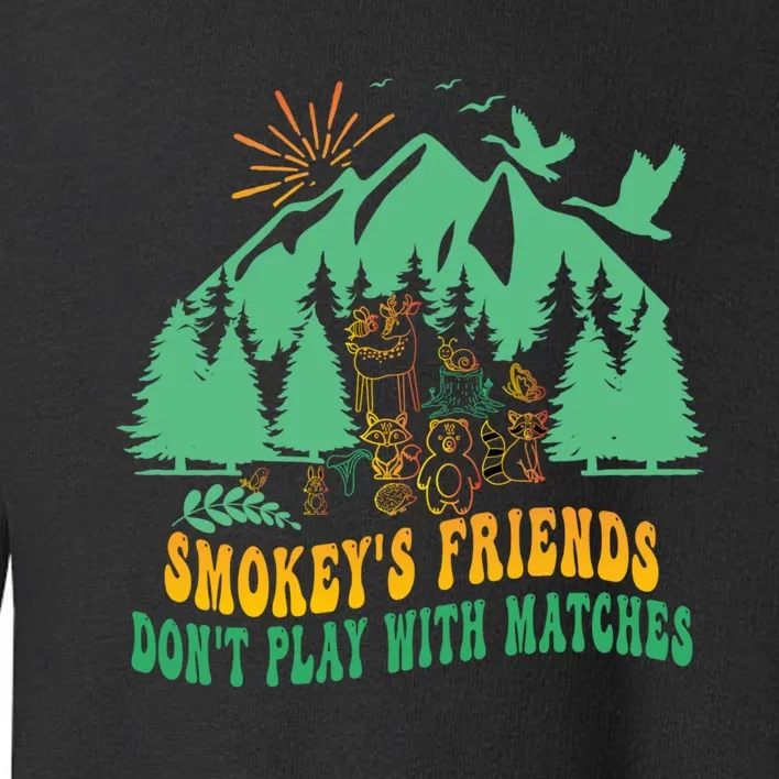 Smokey's friends don't play with matches funny saying Toddler Sweatshirt