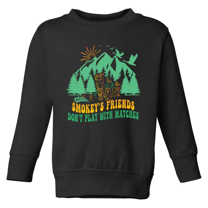 Smokey's friends don't play with matches funny saying Toddler Sweatshirt