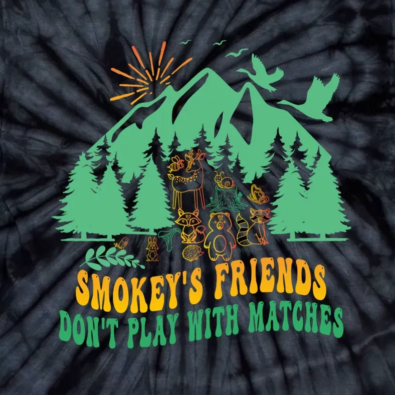 Smokey's friends don't play with matches funny saying Tie-Dye T-Shirt