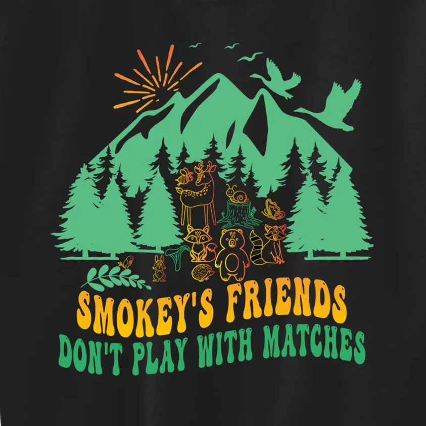 Smokey's friends don't play with matches funny saying Kids Sweatshirt